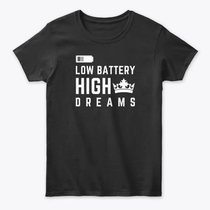 Low Battery High Dreams