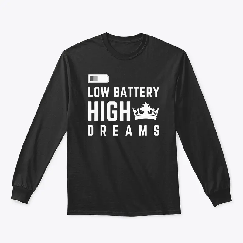 Low Battery High Dreams