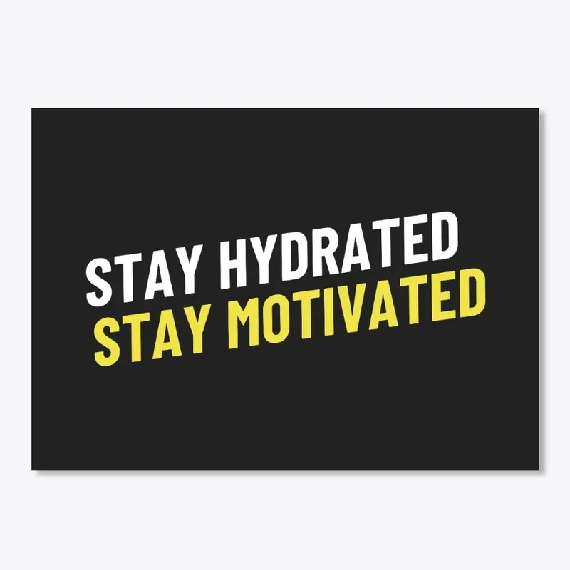 Stay Hydrated Stay Motivated